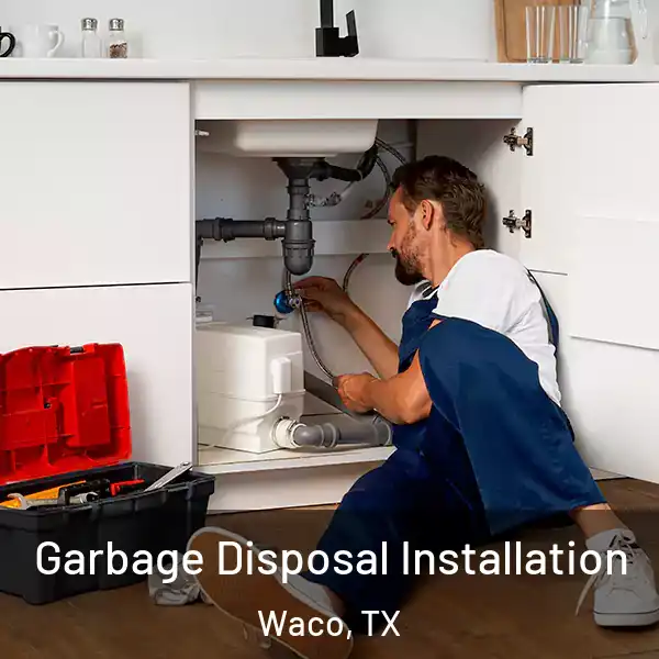  Garbage Disposal Installation Waco, TX