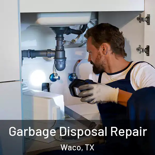  Garbage Disposal Repair Waco, TX