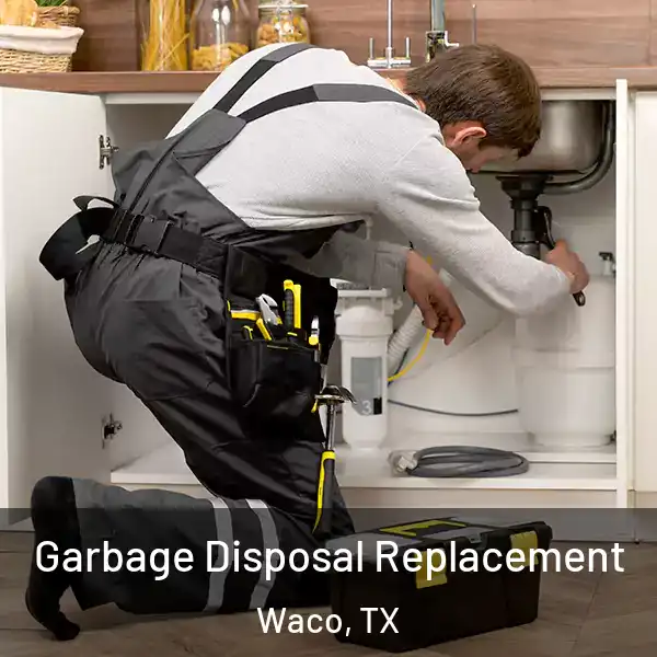  Garbage Disposal Replacement Waco, TX
