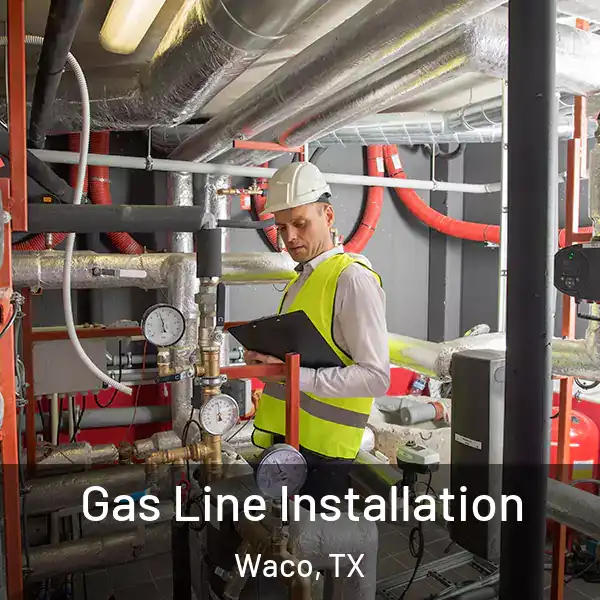  Gas Line Installation Waco, TX