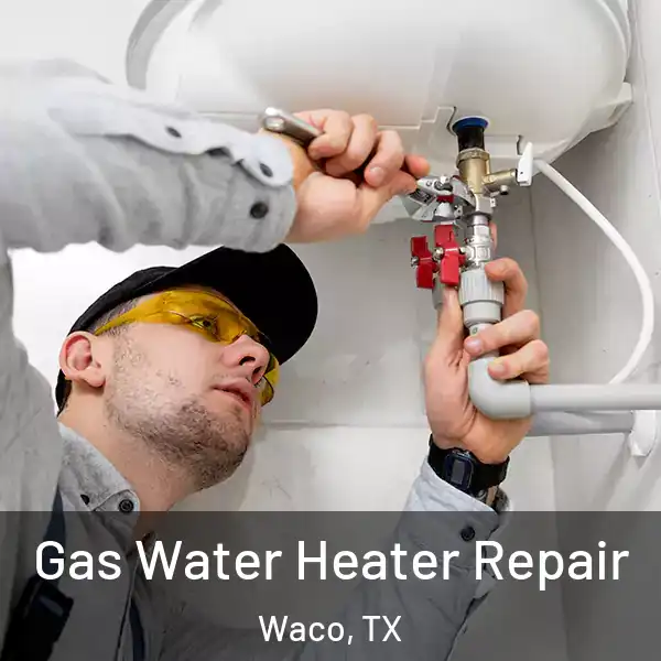  Gas Water Heater Repair Waco, TX