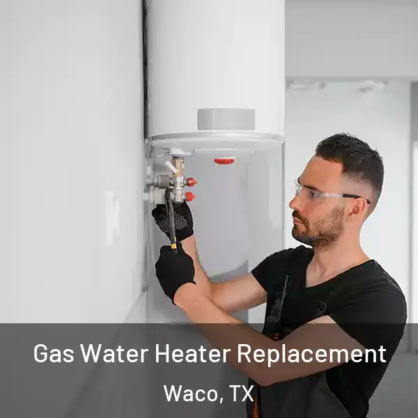  Gas Water Heater Replacement Waco, TX