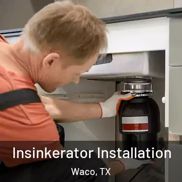  Insinkerator Installation Waco, TX