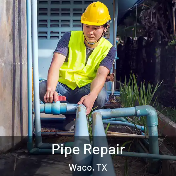  Pipe Repair Waco, TX