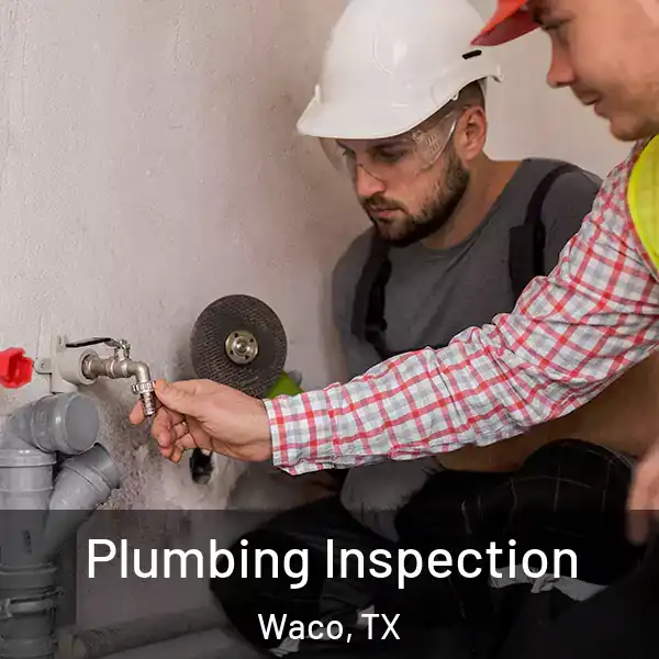  Plumbing Inspection Waco, TX