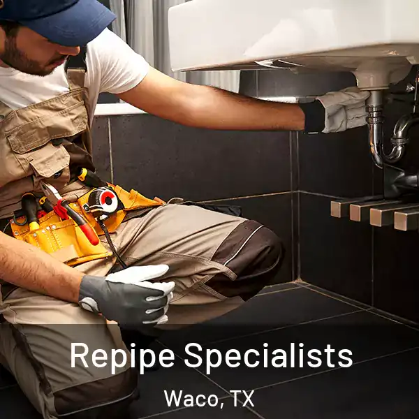  Repipe Specialists Waco, TX