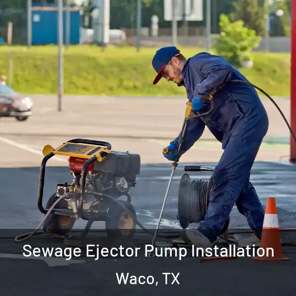  Sewage Ejector Pump Installation Waco, TX