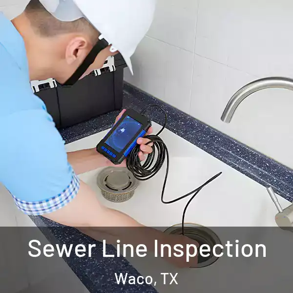  Sewer Line Inspection Waco, TX