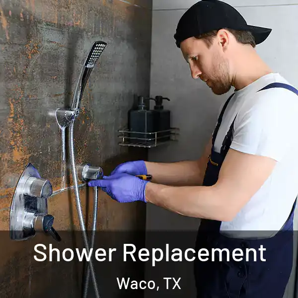  Shower Replacement Waco, TX