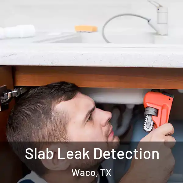  Slab Leak Detection Waco, TX