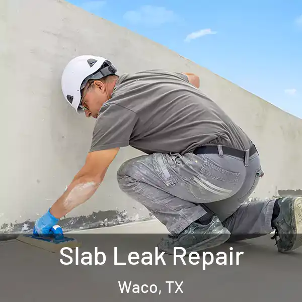  Slab Leak Repair Waco, TX