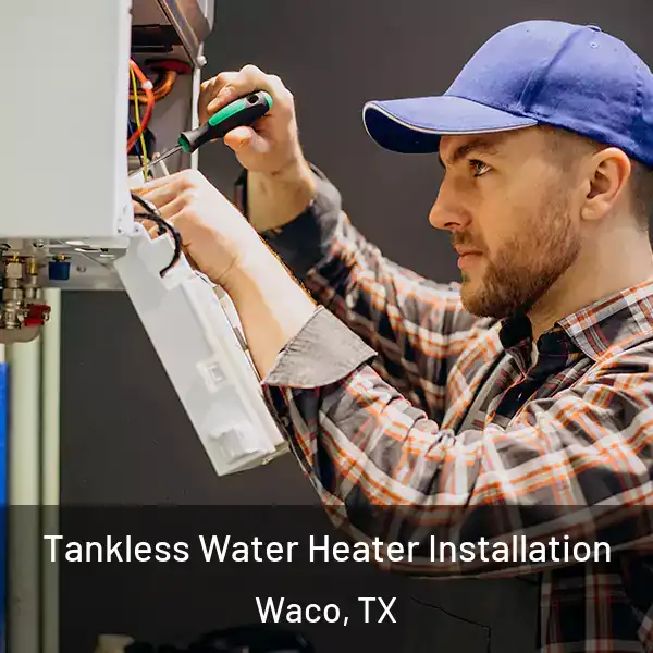  Tankless Water Heater Installation Waco, TX