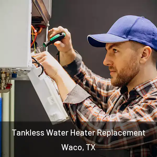  Tankless Water Heater Replacement Waco, TX