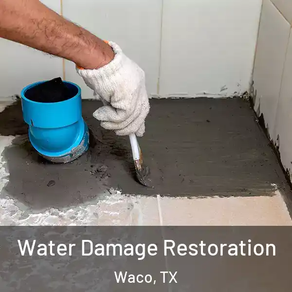  Water Damage Restoration Waco, TX