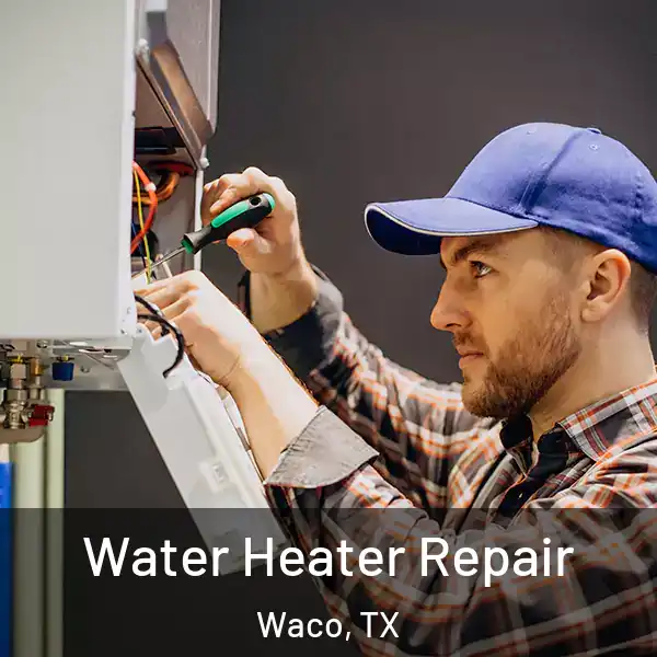  Water Heater Repair Waco, TX