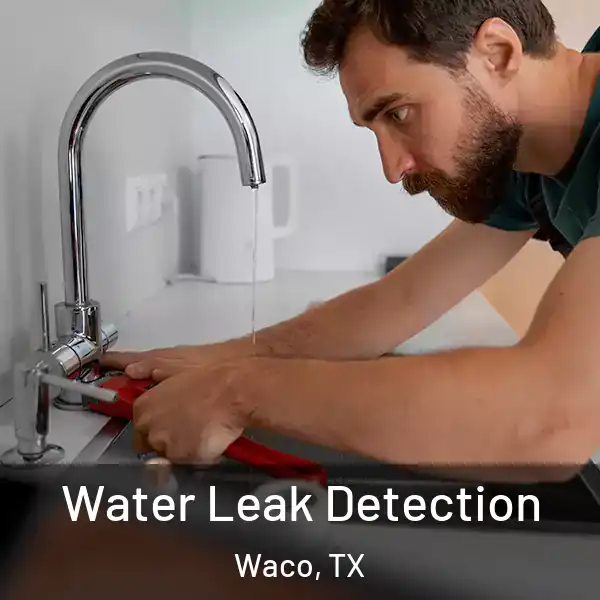  Water Leak Detection Waco, TX