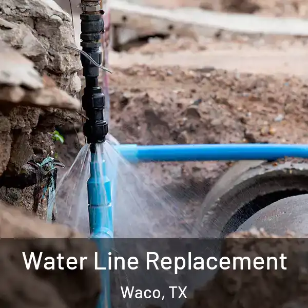  Water Line Replacement Waco, TX