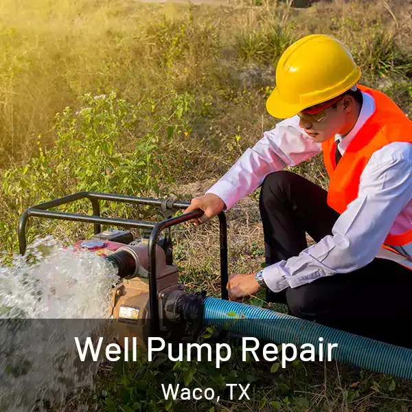  Well Pump Repair Waco, TX