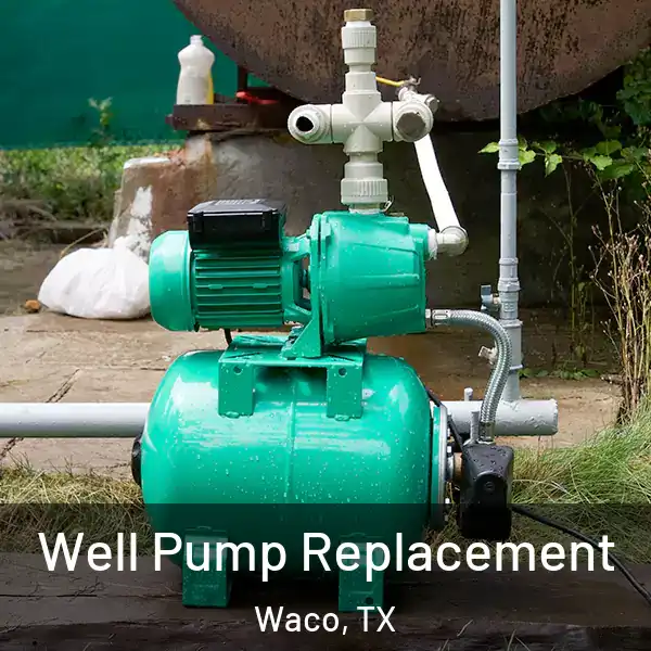  Well Pump Replacement Waco, TX